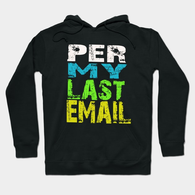 per my last email Hoodie by Vitarisa Tees